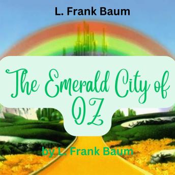 L. Frank Baum: The Emerald City of OZ: OZ is in danger! The evil gnome king is invading!
