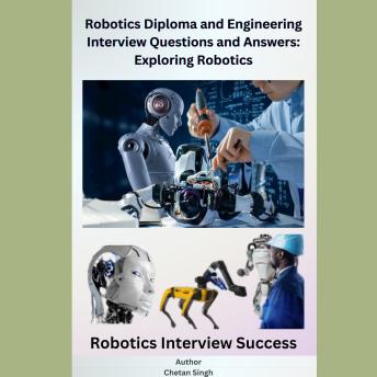 Robotics Diploma and Engineering Interview Questions and Answers: Exploring Robotics