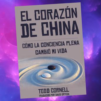 [Spanish] - El Corazón de China: Cómo la conciencia plena cambió mi vida