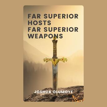 Far Superior Hosts, Far Superior Weapons