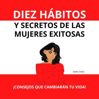 Download DIEZ HÁBITOS Y SECRETOS DE LAS MUJERES EXITOSAS by Emiro Akiro