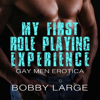Download My First Role Playing Experience: Gay Men Erotica by Bobby Large