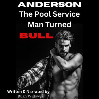 Anderson, The Pool Service Man Turned Bull: My Filthy Hotwife Adventures