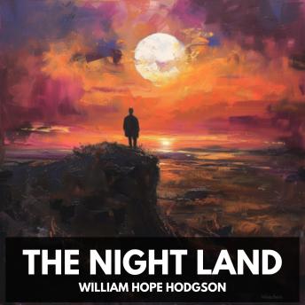 The Night Land (Unabridged)