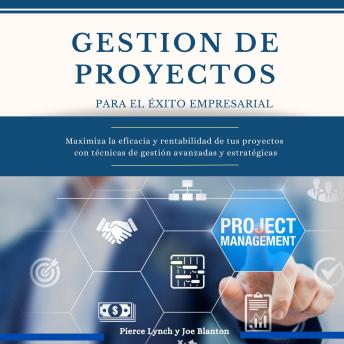 [Spanish] - Gestion de Proyectos para el exito empresarial: Maximiza la eficiencia y rentabilidad de tus proyectos con técnicas de gestión avanzadas y estratégicas