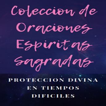 Download COLECCION DE ORACIONES ESPIRITAS SAGRADAS: Protección Divina en Tiempos difíciles by Edwin Pinto