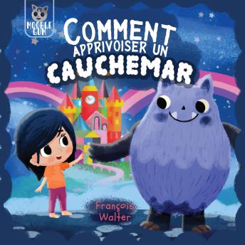 [French] - comment apprivoiser un cauchemar: Pour les enfants qui ont peur des monstres et de la nuit