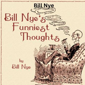 Bill Nye:  Bill Nye's Funniest Thoughts