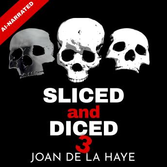 Sliced and Diced 3: Another 13 Dark and Twisted Short Stories