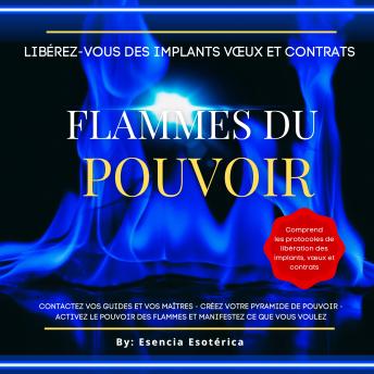 [French] - Libérez-vous des implants vœux et contrats: Flammes du pouvoir: Contactez vos guides et maîtres