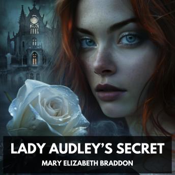 Lady Audley’s Secret (Unabridged)