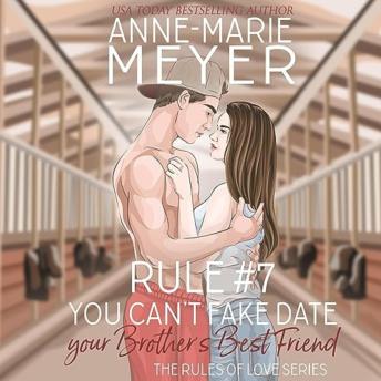 Rule #7: You Can't Fake Date Your Brother's Best Friend: A Standalone Sweet High School Romance