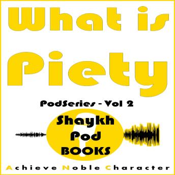 Download What is Piety by Shaykhpod Books