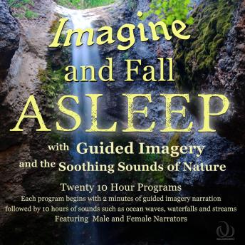 Imagine and Fall Asleep: with Guided Imagery and the Soothing Sounds of Nature