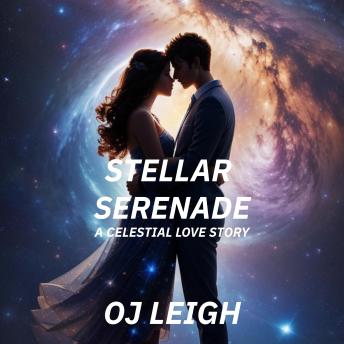 Stellar Serenade: A Celestial Love Story