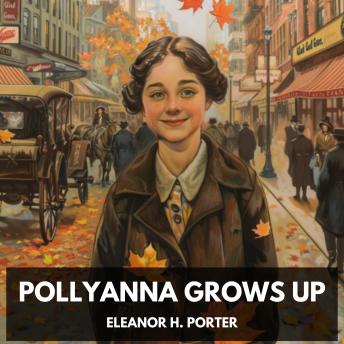 Pollyanna Grows Up (Unabridged)