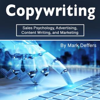 Download Copywriting: Sales Psychology, Advertising, Content Writing, and Marketing by Mark Deffers
