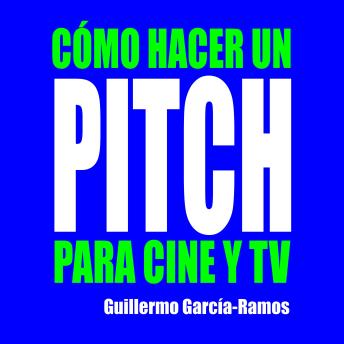 CÓMO HACER UN PITCH PARA CINE Y TV