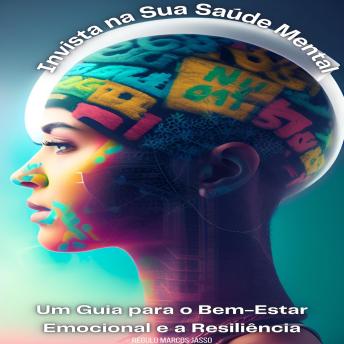 [Portuguese] - Invista na Sua Saúde Mental: Um Guia para o Bem-Estar Emocional e a Resiliência
