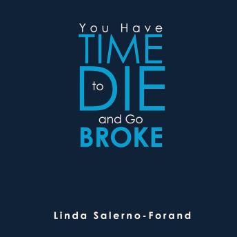 You Have Time to Die and Go Broke