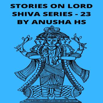 Stories on lord Shiva series - 23: From various sources of Shiva Purana