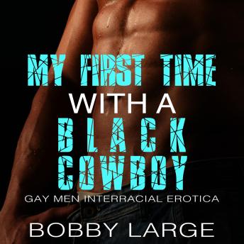 Download My First Time with a Black Cowboy: Gay Men Interracial Erotica by Bobby Large