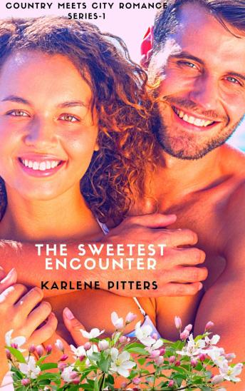 The Sweetest Encounter: Country Meets City Romance Series-1