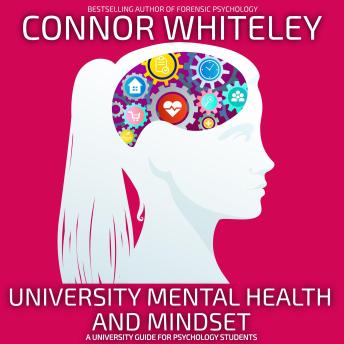 University Mental Health and Mindset: A University Guide For Psychology Students