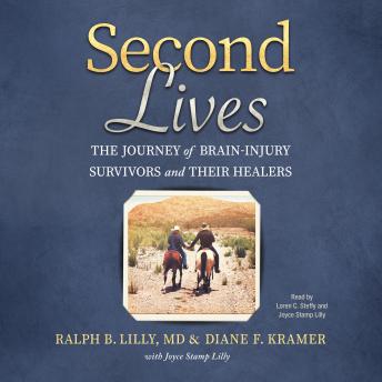 Download Second Lives: The Journey of Brain-Injury Survivors and Their Healers by Ralph B. Lilly Md, Diane F. Kramer, Joyce Stamp Lilly