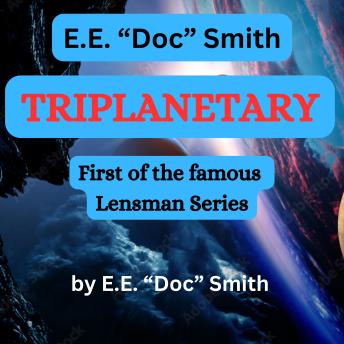 E.E. 'Doc' Smith: TRIPLANETARY: First of the famous LENSMAN series
