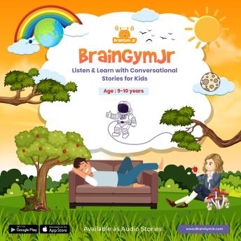 BrainGymJr  : Listen and Learn with Conversational Stories ( 9- 10 years) - II: A collection of five short conversational Audio Stories for children aged 9-10 years