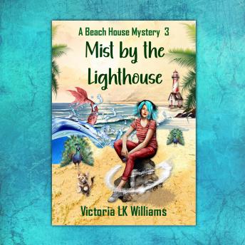 Mist By The Lighthouse: An Unlikely Truce, A Curious Child & Dangerous Threats; A Paranormal Cozy Mystery
