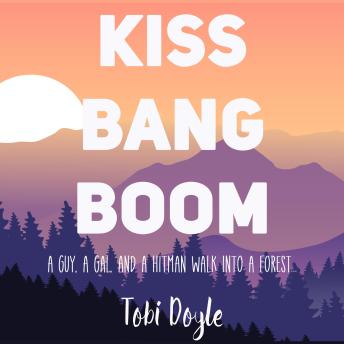 Kiss Bang Boom: A guy, a gal, and a hitman walk into the forest...