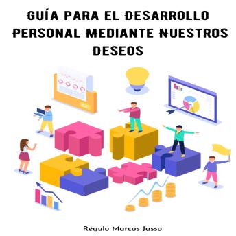 [Spanish] - Guía para el Desarrollo Personal Mediante Nuestros Deseos