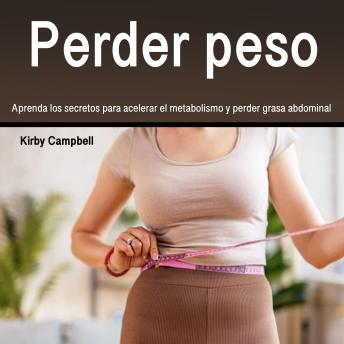 [Spanish] - Perder peso: Aprenda los secretos para acelerar el metabolismo y perder grasa abdominal