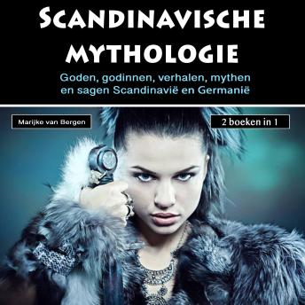 [Dutch; Flemish] - Mythologie uit Scandinavie: Goden, godinnen, verhalen, mythen en sagen Scandinavië en Germanië (2 boeken in 1)