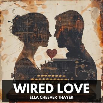 Wired Love (Unabridged)