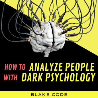 How to Analyze people with Dark Psychology: Mastering Body Language for Reading People and Influencing Minds. Learn NLP, Stoicism hacks, Persuasion, CBT and DBT. Defend Yourself from Narcissists, Mind Control, Deception, Gaslighting and Manipulation.