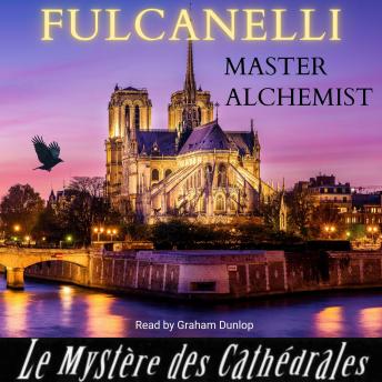 Download Fulcanelli Master Alchemist - The Mystery of the Cathedrals by Fulcanelli