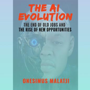 The AI Evolution: The End of Old Jobs and the Rise of New Opportunities