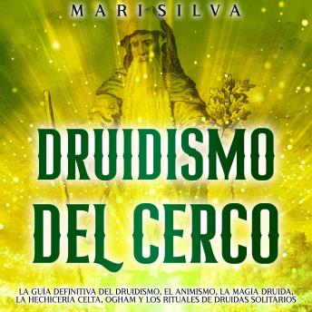 [Spanish] - Druidismo del cerco: La guía definitiva del druidismo, el animismo, la magia druida, la hechicería celta, Ogham y los rituales de druidas solitarios