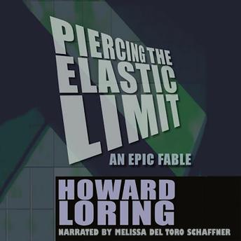 Piercing the Elastic Limit: An Epic Fable