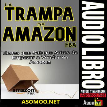 [Spanish] - LA TRAMPA DE AMAZON FBA Tienes que Saberlo Antes de Empezar a Vender en Amazon