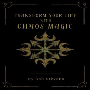 Transform your Life with Chaos Magic