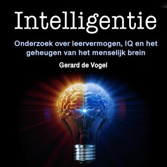 [Dutch; Flemish] - Intelligentie: Onderzoek over leervermogen, IQ en het geheugen van het menselijk brein