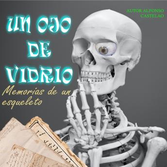[Spanish] - Un ojo de vidrio: Memorias de un esqueleto
