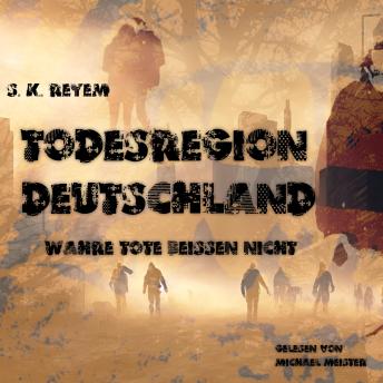 Download Todesregion Deutschland: wahre Tote beißen nicht by S. K. Reyem