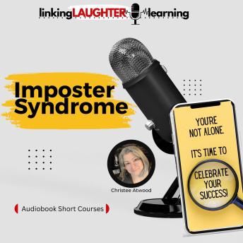 Imposter Syndrome: Taking Off The Mask - Christee Atwood