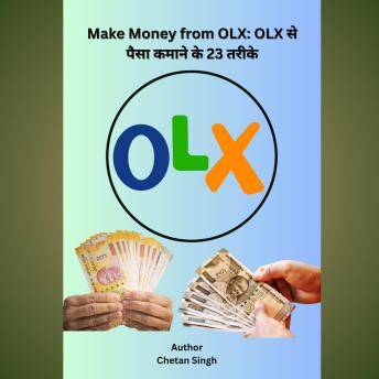 Download Make Money from OLX: OLX से पैसा कमाने के 23 तरीके by Chetan Singh
