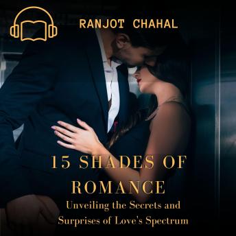 Download 15 Shades of Romance: Unveiling the Secrets and Surprises of Love's Spectrum by Ranjot Singh Chahal
